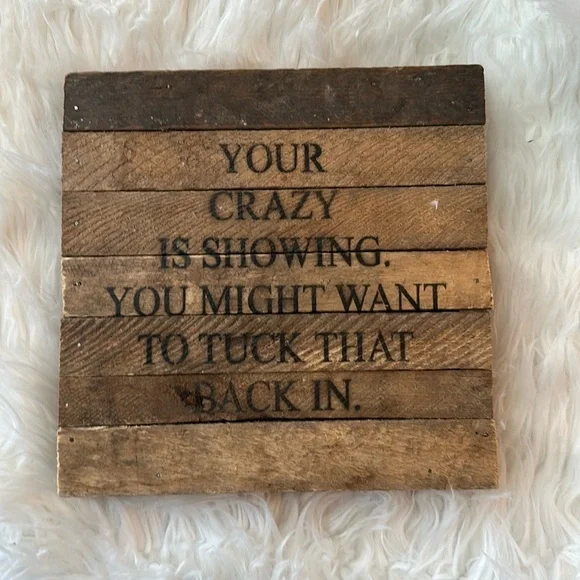 Your crazy is showing wooden Francescaโs Wall Decor - Picture 1 of 3
